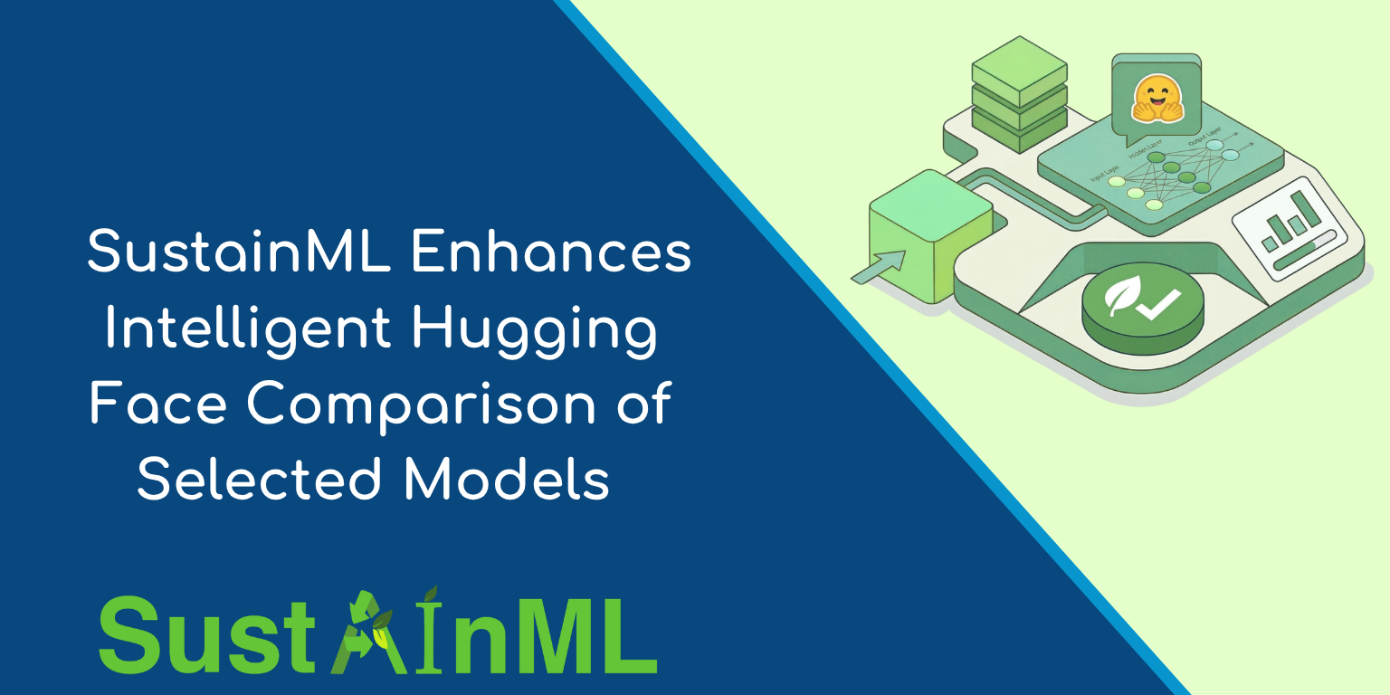 SustainML Enhances Intelligent Hugging Face Comparison of Selected Models